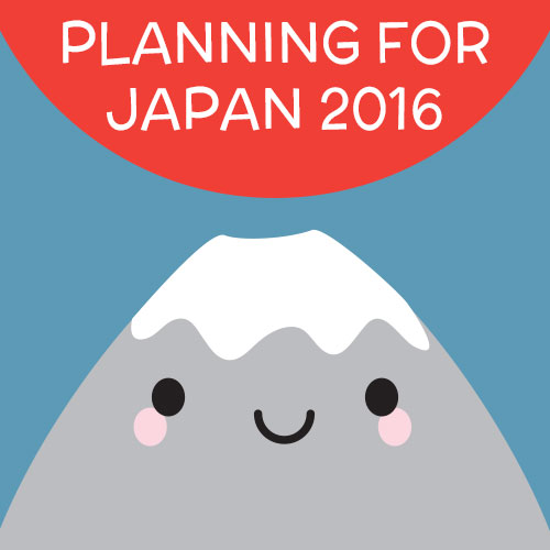 Planning for Japan 2016 – 8 Months to Go
